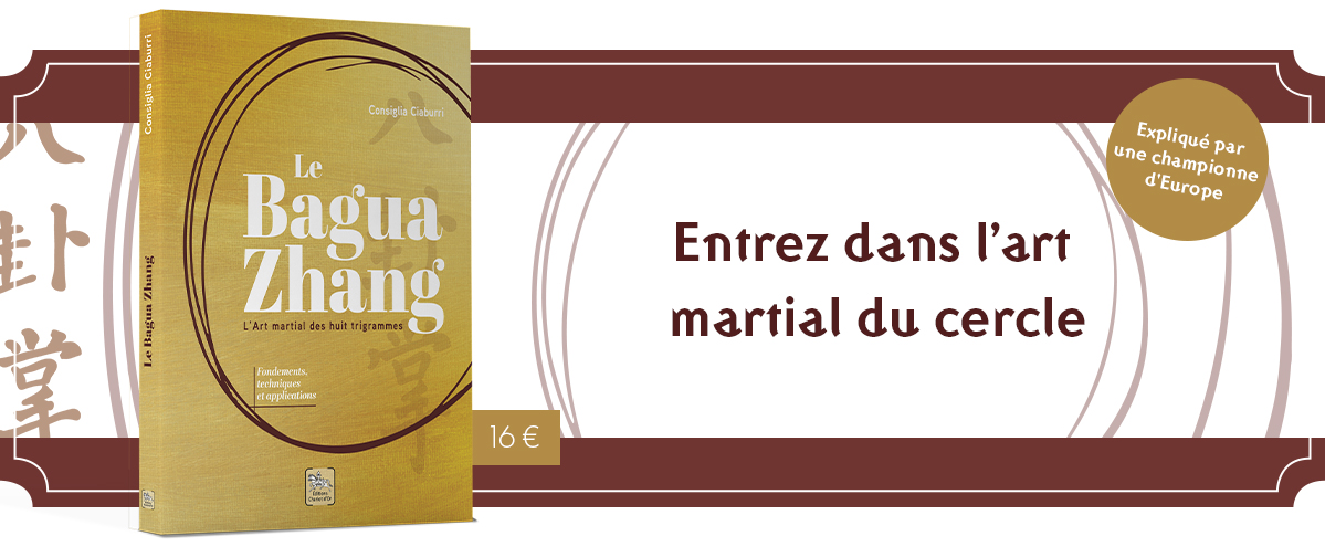 Le Bagua Zhang L’art martial des huit trigrammes