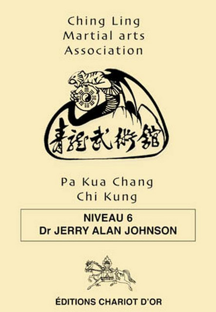 Pa Kua Chang Chi Kung - Niveau 6 - Jerry Alan Johnson - Chariot d'Or