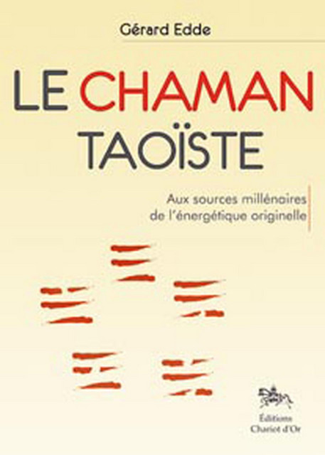 Le Chaman taoïste - Gérard Edde - Chariot d'Or