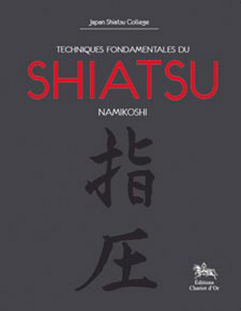 Techniques fondamentales du shiatsu Namikoshi -  Japan Shiatsu College - Chariot d'Or
