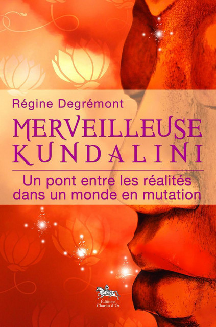 Merveilleuse Kundalini  - Régine Degrémont - Chariot d'Or