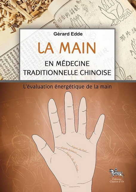 La main en médecine traditionnelle chinoise - Gérard Edde - Chariot d'Or