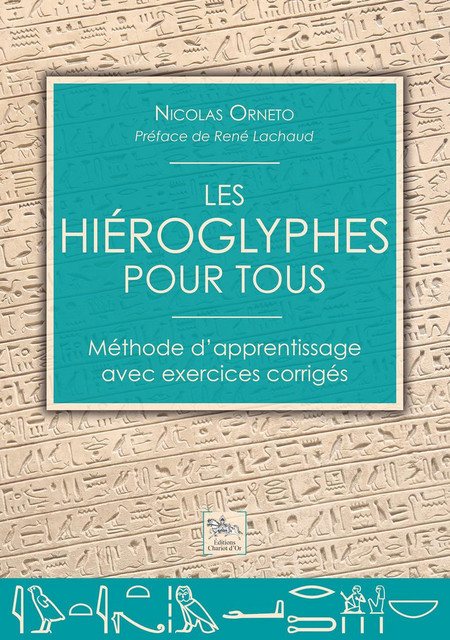 Les hiéroglyphes pour tous  - Nicolas Orneto - Chariot d'Or