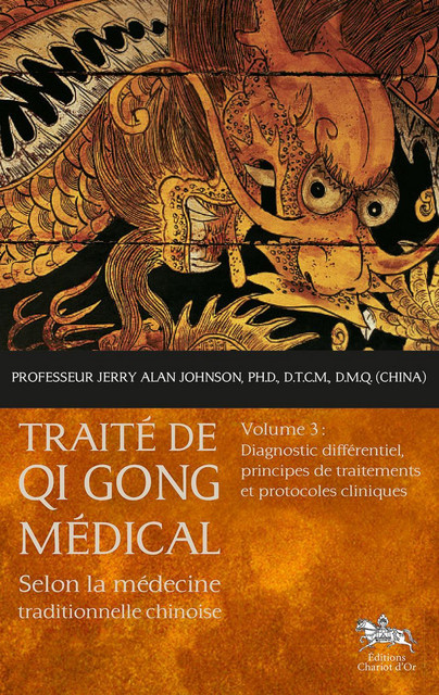 Traité de Qi Gong médical - Tome 3 - Jerry Alan Johnson - Chariot d'Or