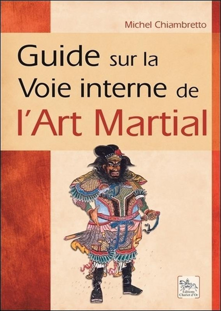 Guide sur la Voie interne de l'Art Martial - Michel Chiambretto - Chariot d'Or