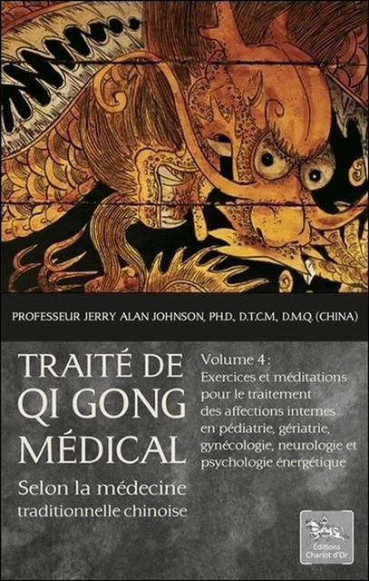 Traité de Qi Gong médical selon la médecine traditionnelle chinoise T4 - Jerry Alan Johnson - Chariot d'Or