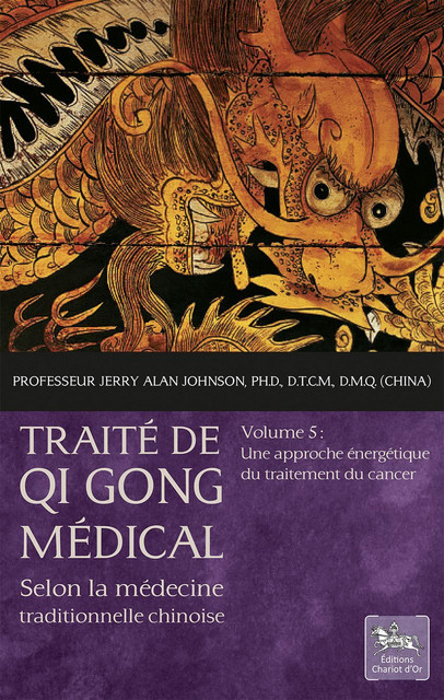 Traité de Qi Gong médical - Tome 5  - Jerry Alan Johnson - Chariot d'Or