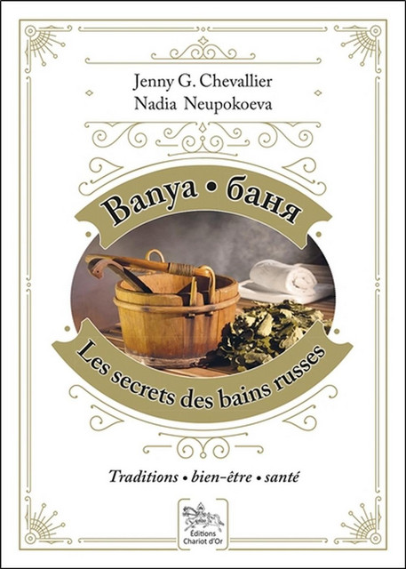 Banya, les secrets des bains russes  - Jenny G. Chevallier, Nadia Neupokoeva - Chariot d'Or