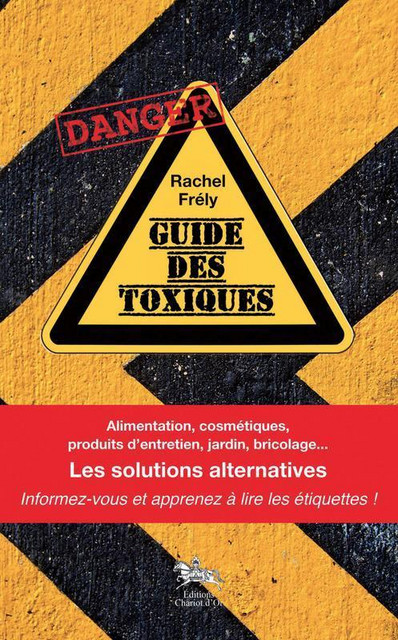Guide des toxiques - Rachel Frély - Chariot d'Or